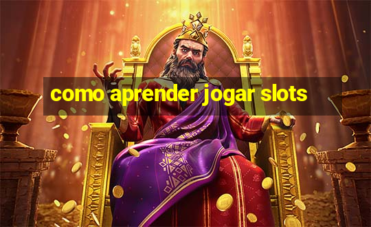 como aprender jogar slots