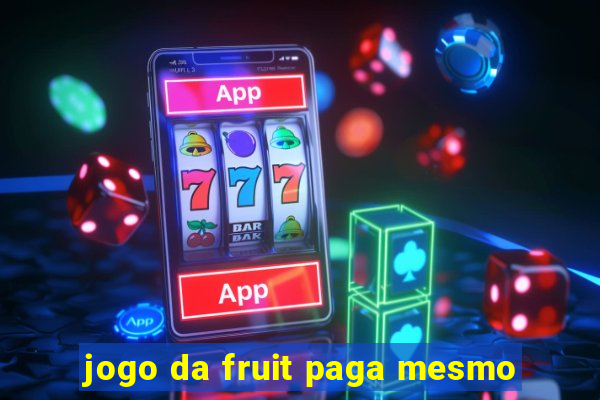 jogo da fruit paga mesmo