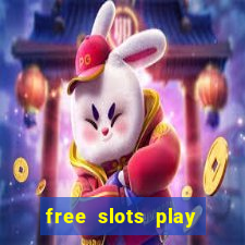 free slots play for free