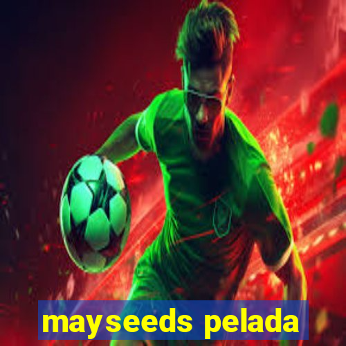 mayseeds pelada