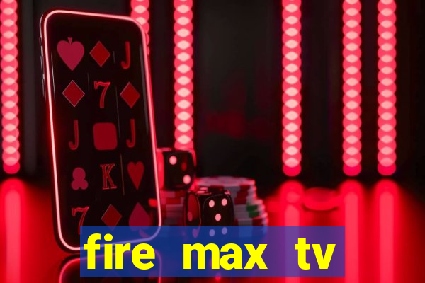 fire max tv futebol ao vivo 2023