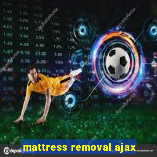 mattress removal ajax