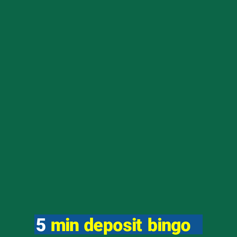 5 min deposit bingo