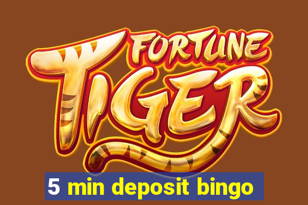 5 min deposit bingo