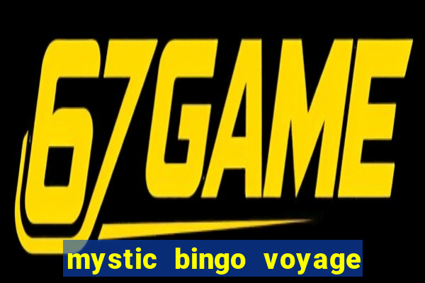 mystic bingo voyage é real