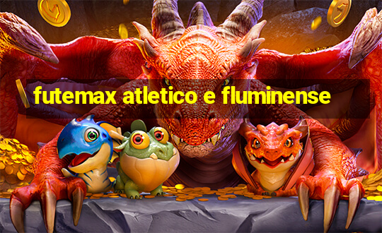 futemax atletico e fluminense