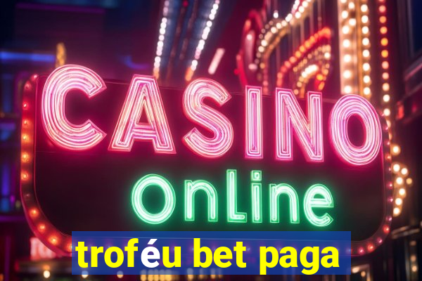 troféu bet paga