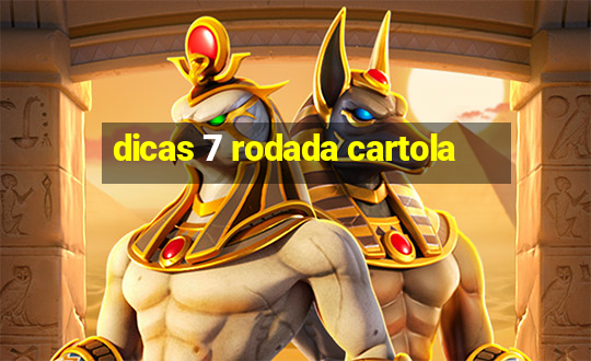 dicas 7 rodada cartola