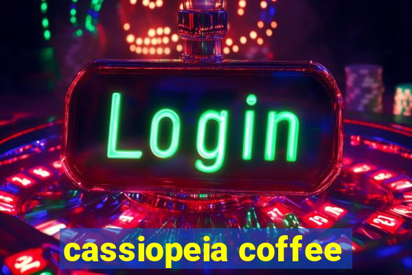 cassiopeia coffee