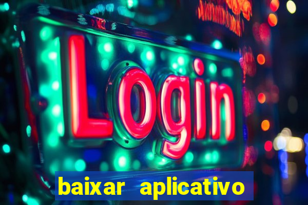 baixar aplicativo jogo do tigrinho