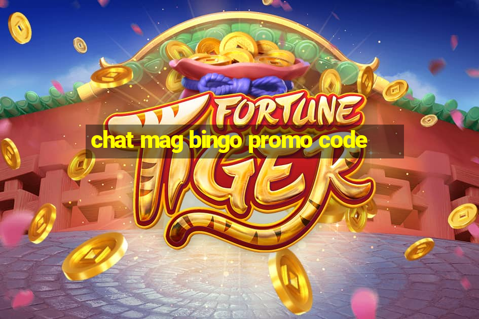 chat mag bingo promo code