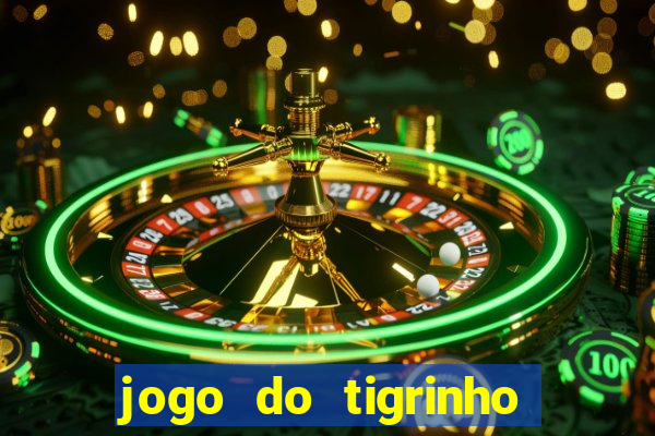 jogo do tigrinho como ganhar dinheiro