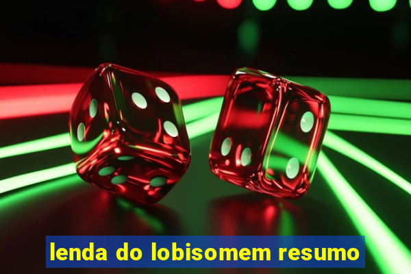 lenda do lobisomem resumo