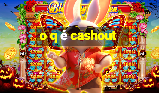 o q é cashout