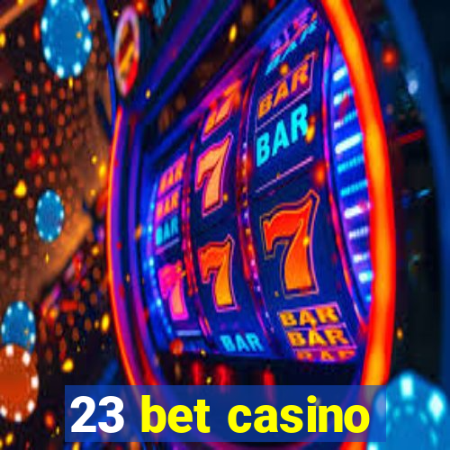 23 bet casino