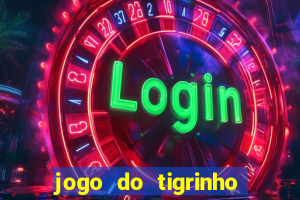 jogo do tigrinho com bonus