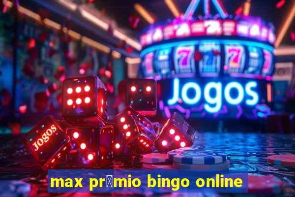 max pr锚mio bingo online