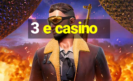 3 e casino