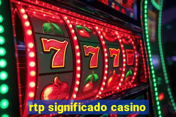 rtp significado casino