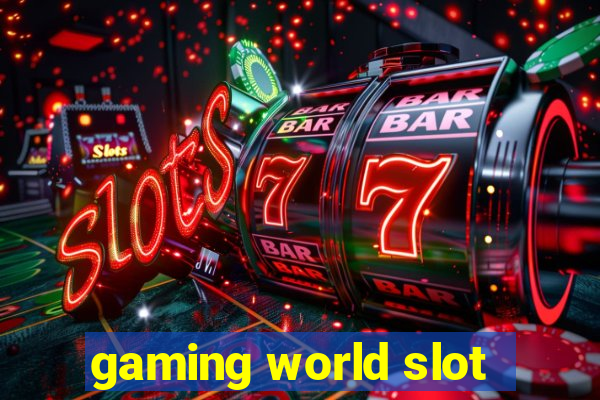 gaming world slot