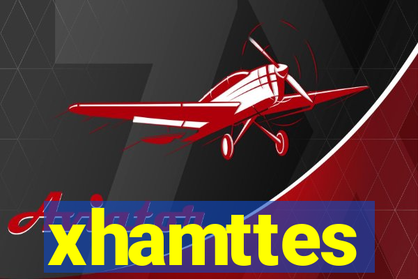 xhamttes