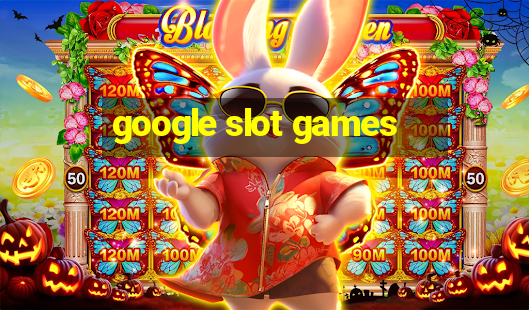 google slot games