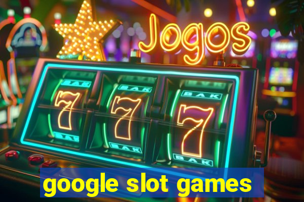 google slot games