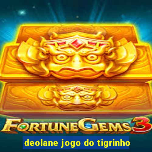 deolane jogo do tigrinho