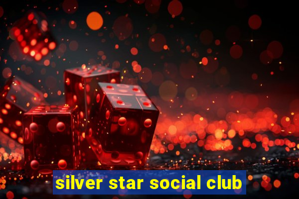 silver star social club