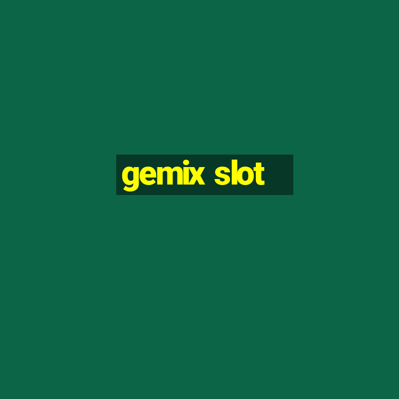 gemix slot