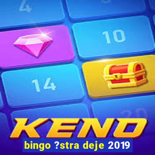 bingo ?stra deje 2019