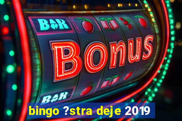 bingo ?stra deje 2019