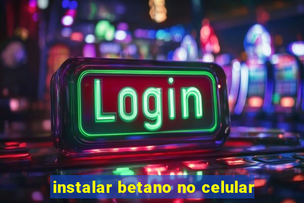 instalar betano no celular