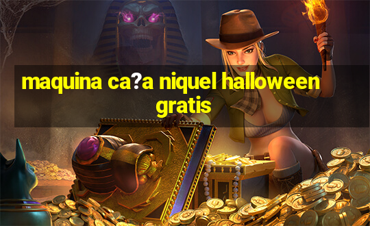 maquina ca?a niquel halloween gratis