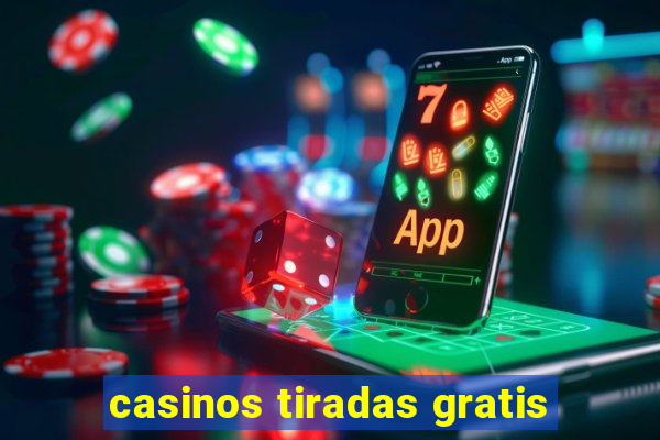 casinos tiradas gratis