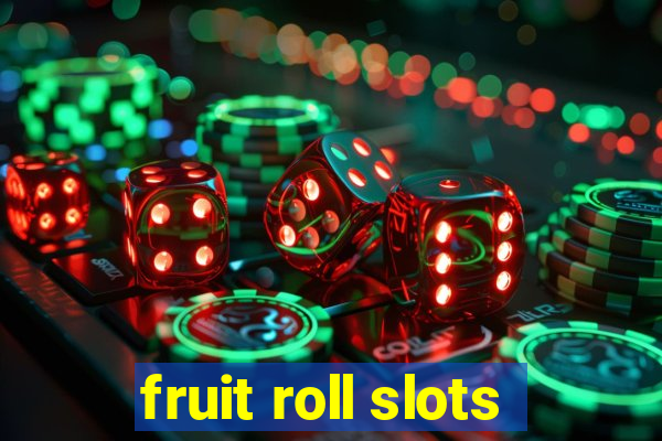 fruit roll slots