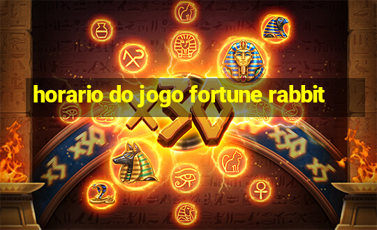 horario do jogo fortune rabbit