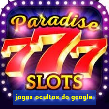 jogos ocultos do google