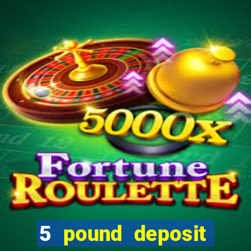 5 pound deposit bingo sites