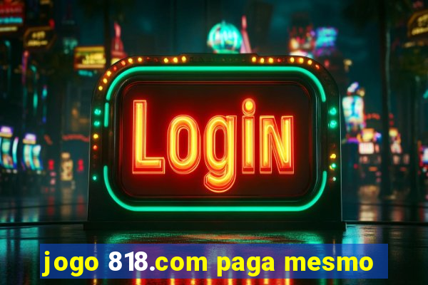 jogo 818.com paga mesmo