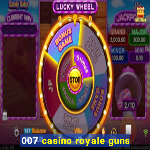 007 casino royale guns