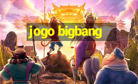 jogo bigbang