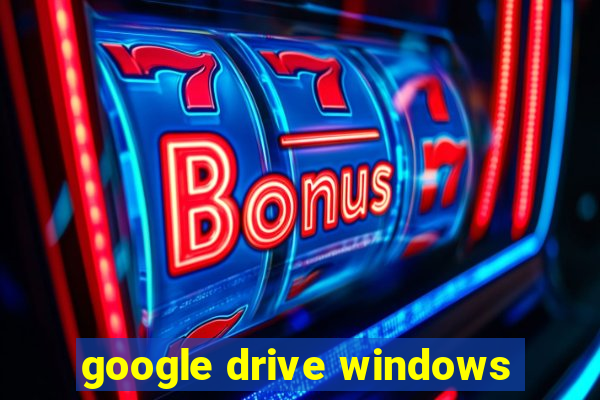 google drive windows