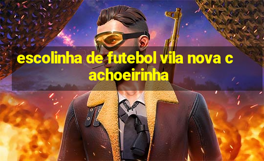 escolinha de futebol vila nova cachoeirinha