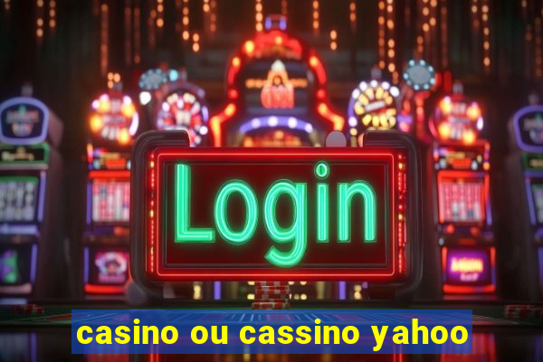 casino ou cassino yahoo