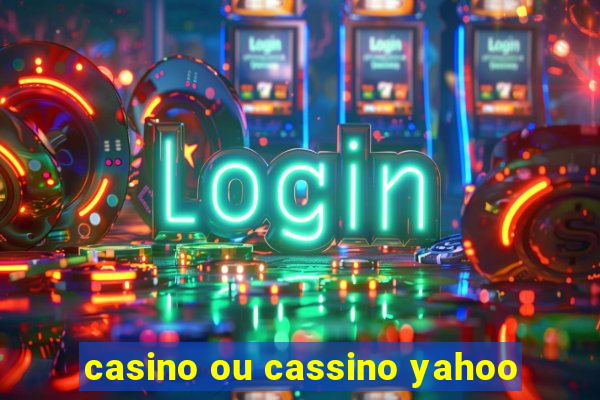 casino ou cassino yahoo