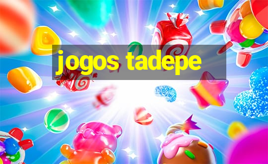 jogos tadepe