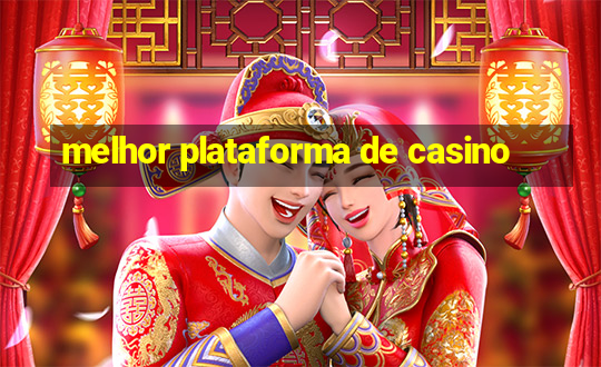 melhor plataforma de casino