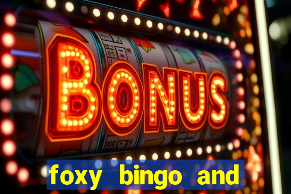 foxy bingo and online casino