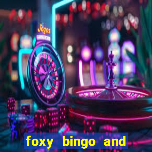 foxy bingo and online casino